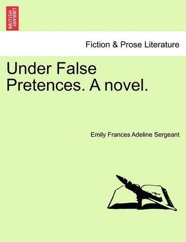 Under False Pretences. a Novel.