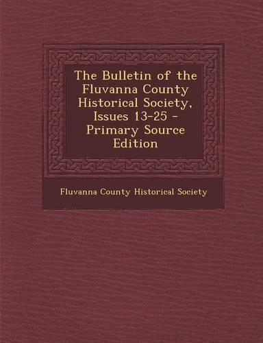 The Bulletin of the Fluvanna County Historical Society, Issues 13-25