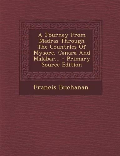 A Journey from Madras Through the Countries of Mysore, Canara and Malabar...