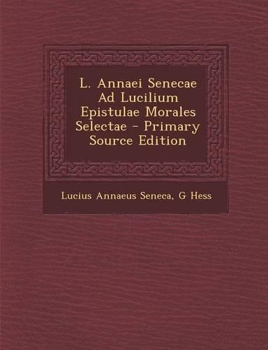 L. Annaei Senecae Ad Lucilium Epistulae Morales Selectae