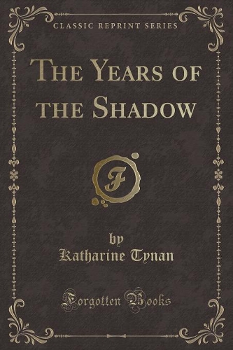 The Years of the Shadow (Classic Reprint)