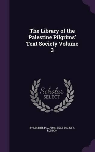 The Library of the Palestine Pilgrims' Text Society Volume 3