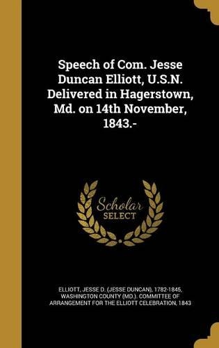 Speech of Com. Jesse Duncan Elliott, U.S.N. Delivered in Hagerstown, Md. on 14th November, 1843.-: (English)