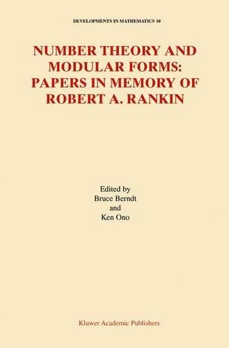 Number Theory and Modular Forms: Papers in Memory of Robert A. Rankin(10 Developments in Mathematics)