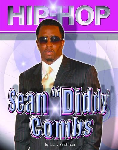 Sean "Diddy" Combs: (Hip-hop (Part 2) Series)