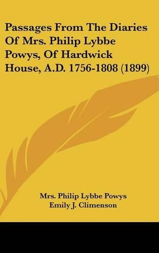 Passages From The Diaries Of Mrs. Philip Lybbe Powys, Of Hardwick House, A.D. 1756-1808 (1899): (English)