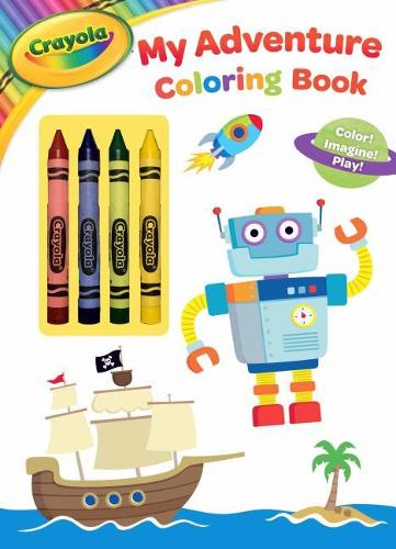 Crayola My Adventure Coloring Book: Color! Imagine! Play!