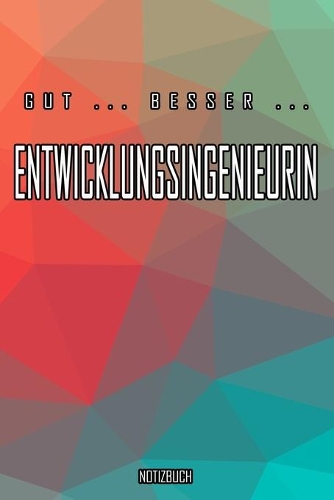 Gut - Besser - Entwicklungsingenieurin Notizbuch