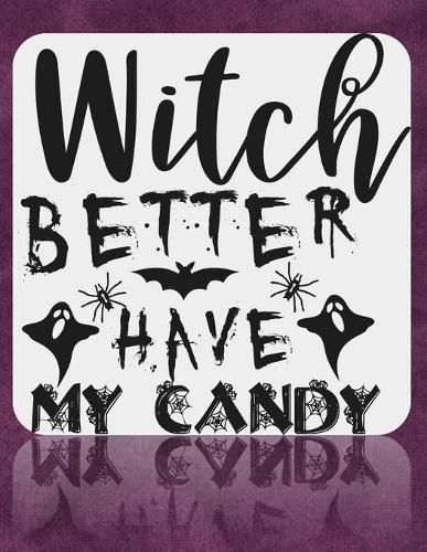 Witch Better Have My Candy