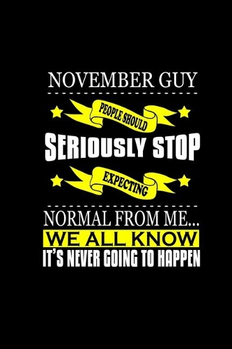 November Guy: People should seriously stop expecting normal from me.. We all know it's never going to happen: 110 Game Sheets - 660 Tic-Tac-Toe Blank Games - Soft