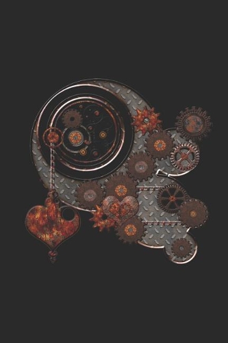 Steampunk Rusty Hearts Journal: Jot Down Your Ideas, Thoughts, Experiences, Dreams and Goals(11 Steampunk Journals)
