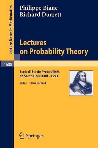 Lectures on Probability Theory: Ecole d'Ete de Probabilites de Saint-Flour XXIII - 1993(École d'Été de Probabilités de Saint-Flour)