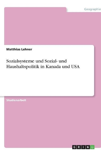 Sozialsysteme und Sozial- und Haushaltspolitik in Kanada und USA