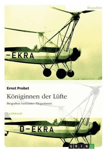 Königinnen der Lüfte: Biografien berühmter Fliegerinnen(German)
