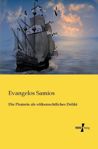 Piraterie als völkerrechtliches Delikt: (German)