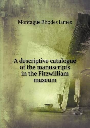 A descriptive catalogue of the manuscripts in the Fitzwilliam museum: (English)