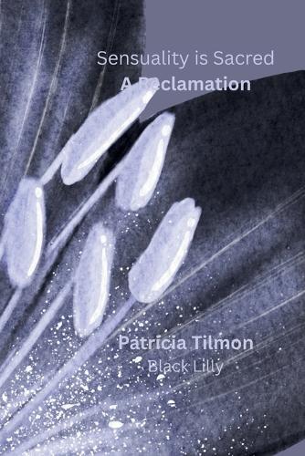 Sensuality Is Sacred: A Reclamation to the Body