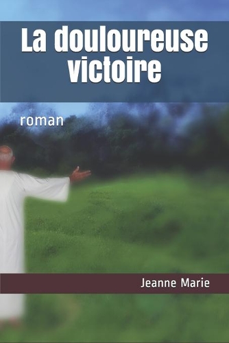 La douloureuse victoire