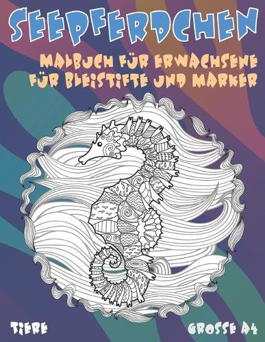 Malbuch für Erwachsene für Bleistifte und Marker - Grosse A4 - Tiere - Seepferdchen