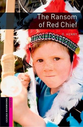 Oxford Bookworms Library: Starter Level:: The Ransom of Red Chief: Starter: 250-Word Vocabulary(Oxford Bookworms Library)