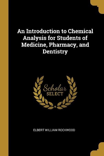 An Introduction to Chemical Analysis for Students of Medicine, Pharmacy, and Dentistry