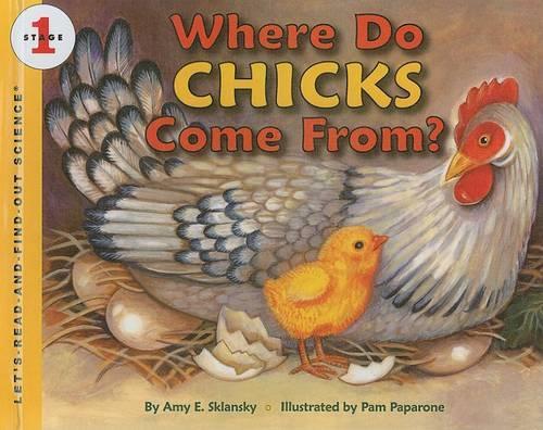 Where Do Chicks Come From?: (Let's-Read-And-Find-Out Science: Stage 1 (Pb))