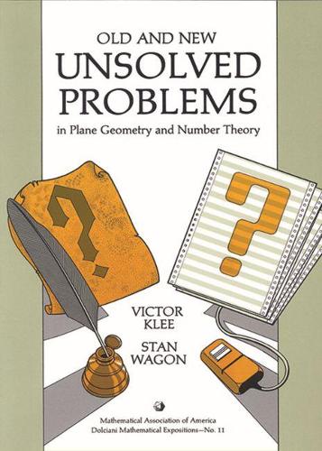 Old and New Unsolved Problems in Plane Geometry and Number Theory: (Dolciani Mathematical Expositions)