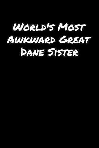 World's Most Awkward Great Dane Sister