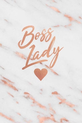Boss Lady: Beautiful Marble and Rose Gold Notebook College Ruled Journal for Women 120 Pages - 6 X 9 Journal(Marble and Rose Gold Inspirational Notebook for Girls)