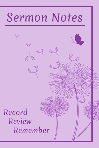 Sermon Notes - Record, Remember Reflect.: 100 days of Sermon Notes and Reflection