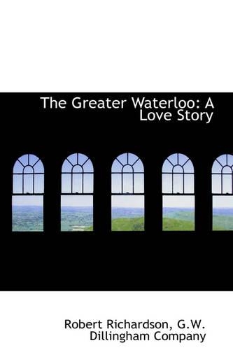 The Greater Waterloo: A Love Story(English)