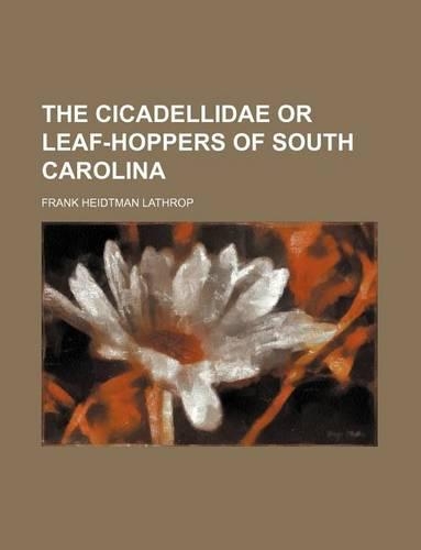 The Cicadellidae or Leaf-Hoppers of South Carolina