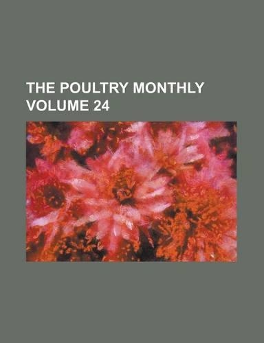The Poultry Monthly Volume 24: (English)