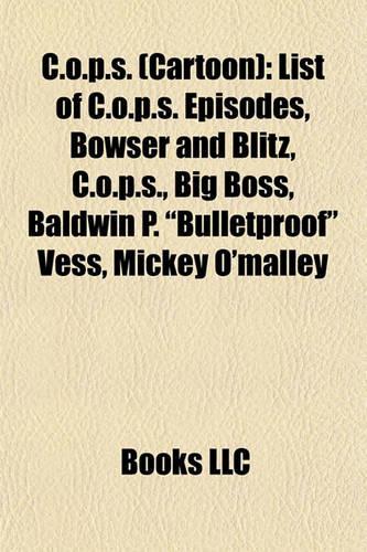 C.O.P.S. (Cartoon): List of C.O.P.S. Episodes, Bowser and Blitz, C.O.P.S., Big Boss, Baldwin P. "Bulletproof" Vess, Mickey O'Malley(English)