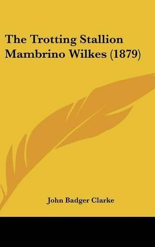 The Trotting Stallion Mambrino Wilkes (1879): (English)