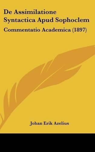 De Assimilatione Syntactica Apud Sophoclem