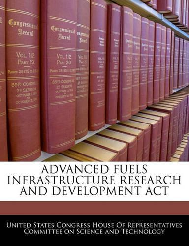 Advanced Fuels Infrastructure Research and Development ACT