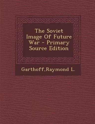 The Soviet Image of Future War