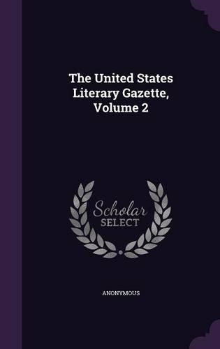 United States Literary Gazette, Volume 2: (English)