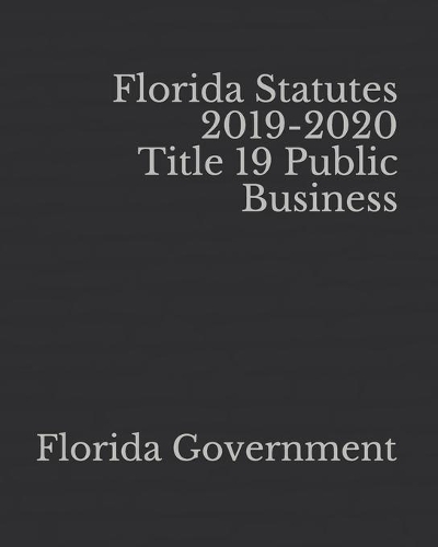 Florida Statutes 2019-2020 Title 19 Public Business