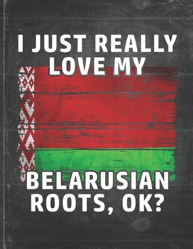I Just Really Like Love My Belarusian Roots