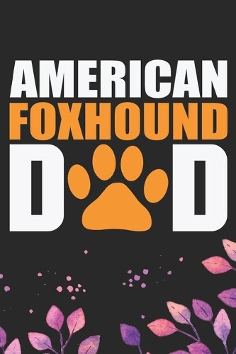 American Foxhound Dad: Cool American Foxhound Dog Dad Journal Notebook - American Foxhound Puppy Lover Gifts - Funny American Foxhound Dog Gifts - American Foxhound Owner 