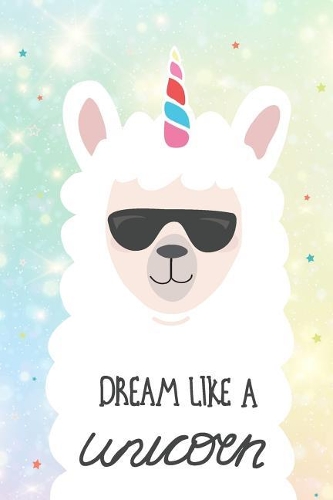 Dream Like a Unicorn: Diary Journal