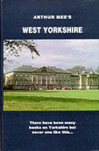West Yorkshire: The County Too Big For Words(The King's England)