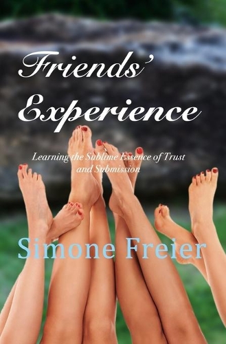 Friends' Experience: Learning the Sublime Essence of Trust and Submission(6 Experiences)