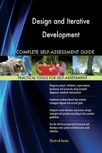 Design and Iterative Development Complete Self-Assessment Guide