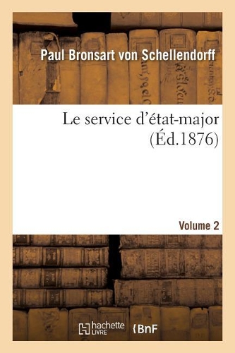Le service d'état-major. Volume 2