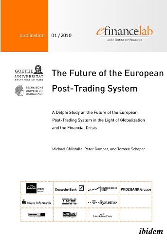 The Future of the European Post-Trading System: A Delphi Study on the Future of the European Post-Trading System in the Light of Globalization and the Financial Crisis