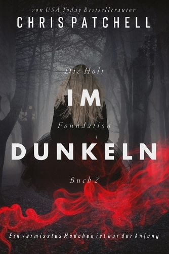 Im Dunkeln: Kriminalroman(2 Die Holt Foundation)