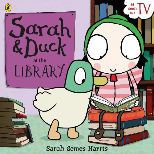 Sarah and Duck at the Library: (Sarah and Duck)